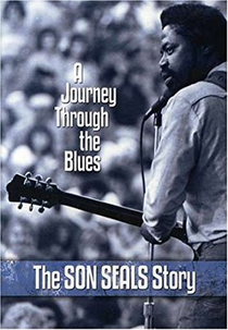 A Journey Through the Blues: The Son Seals Story (A Journey Through the Blues: The Son Seals Story)