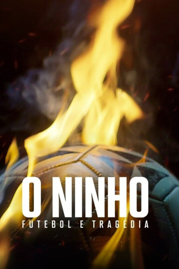 Poster de Franquia O Ninho: Futebol e Tragédia (2024)