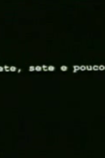 Sete, Sete e Pouco (Sete, Sete e Pouco)