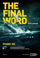 Cem Anos de Titanic por James Cameron (Titanic: The Final Word with James Cameron)