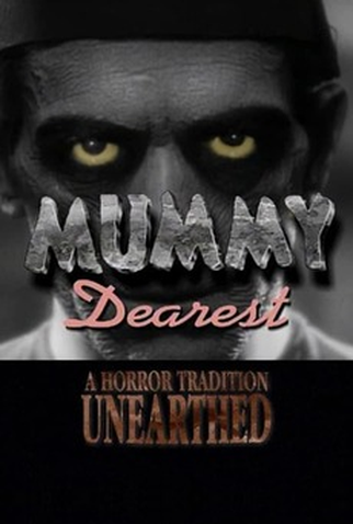 Poster 1 de Curta Mummy Dearest - A Horror Tradition Unearthed (1999)
