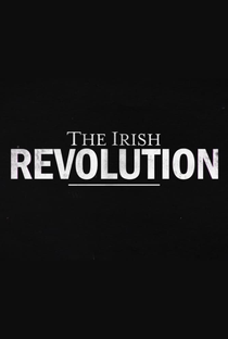 The Irish Revolution (1ª Temporada) - Poster / Capa / Cartaz - Oficial 1