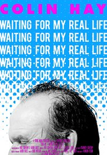 Colin Hay: Waiting For My Real Life (Colin Hay: Waiting For My Real Life)