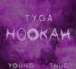 Tyga Feat. Young Thug: Hookah