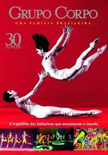 Grupo Corpo, 30 anos – uma família brasileira (Grupo Corpo, 30 anos – uma família brasileira)