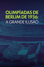 Jogos Olímpicos de Berlim de 1936: A Grande Ilusão (J.O. de Berlin 36, La grande illusion)