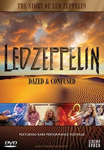 Led Zeppelin: Dazed & Confused (Led Zeppelin: Dazed And Confused)