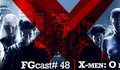 FGcast #48 - X-Men - O Filme