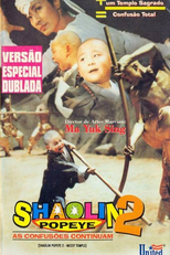 Shaolin Popeye 2 - As Confusões Continuam (Shao Lin xiao zi II: Xin wu long yuan)