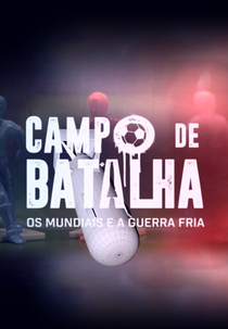 Campo de Batalha: os Mundiais e a Guerra Fria (Campo de Batalha: os Mundiais e a Guerra Fria)