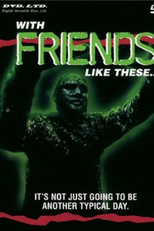 With Friends Like These... (With Friends Like These...)