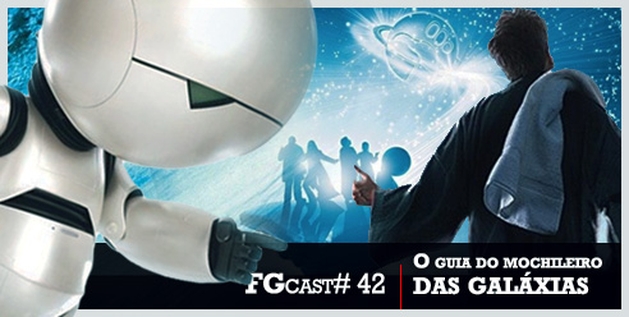 FILMES E GAMES |  FGcast #42 - O Guia do Mochileiro das Galáxias