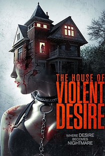The House of Violent Desire - Poster / Capa / Cartaz - Oficial 1