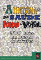 A História da Saúde Pública no Brasil: 500 Anos na Busca de Soluções (A História da Saúde Pública no Brasil: 500 Anos na Busca de Soluções)