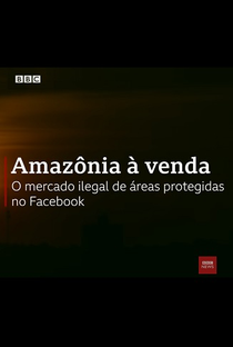 Amazônia à venda: O mercado ilegal de áreas protegidas no Facebook - Poster / Capa / Cartaz - Oficial 1