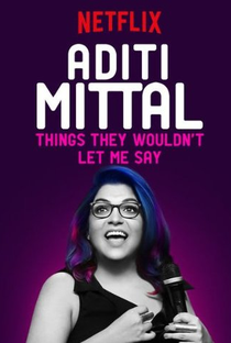 Aditi Mittal: Things They Wouldn't Let Me Say - Poster / Capa / Cartaz - Oficial 1