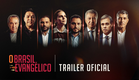 O BRASIL EVANGÉLICO | TRAILER OFICIAL | ESTREIA 8 DE JULHO