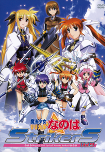 Magical Girl Lyrical Nanoha StrikerS (魔法少女リリカルなのはStrikerS (Mahō Shōjo Ririkaru Nanoha Sutoraikāzu))