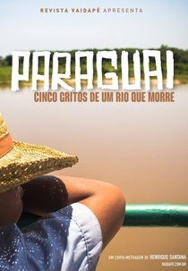 Paraguai: Cinco gritos de um rio que morre (Paraguai: Cinco gritos de um rio que morre)