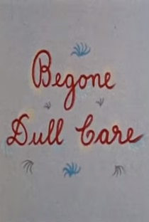 Begone Dull Care - Poster / Capa / Cartaz - Oficial 1