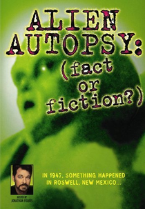 Alien Autopsy: Fact or Fiction? (Alien Autopsy: (Fact or Fiction?))