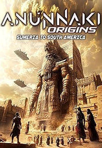 Anunnaki Origins: Sumeria To South America (Anunnaki Origins: Sumeria To South America)