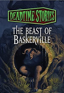 The Beast of Baskerville by Deadtime Stories (The Beast of Baskerville by Deadtime Stories)