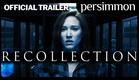 Recollection | Official Trailer | Persimmon