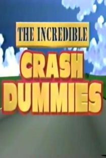 The Incredible Crash Dummies - Poster / Capa / Cartaz - Oficial 1