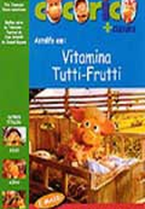 Cocoricó: Vitamina Tutti-Frutti (Cocoricó: Vitamina Tutti-Frutti)