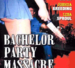 Bachelor Party Massacre
