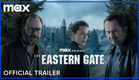 The Eastern Gate | Official Trailer | Max