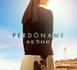 Perdóname señor