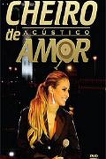 Poster de Filme Cheiro de Amor - Acústico (2008)