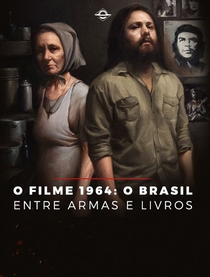 Resultado de imagem para 1964: O Brasil entre armas e livros poster
