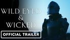 Wild Eyed And Wicked - Exclusive Trailer (2024) Molly Kunz, Michael X. Sommers