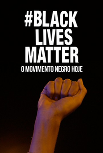 Black Lives Matter - O Movimento Negro Hoje - Poster / Capa / Cartaz - Oficial 1