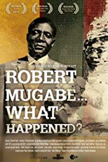 Robert Mugabe... What Happened? (Robert Mugabe... What Happened?)