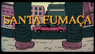 Santa Fumaça (Holy Smoke) Animated Short Film