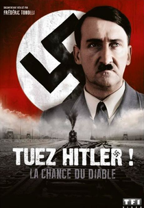 Kill Hitler! The Luck of the Devil (Tuez Hitler! La chance du diable)