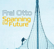 Frei Otto: Antecipando o Futuro