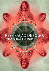 Respiração de Fogo: Yoga, Seita e Escândalo (Breath of Fire)