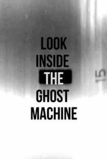 Look Inside The Ghost Machine - Poster / Capa / Cartaz - Oficial 1