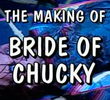 The Making of 'Bride of Chucky'