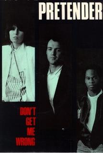 The Pretenders: Don't Get Me Wrong - Poster / Capa / Cartaz - Oficial 1