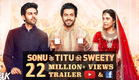 Official Trailer: Sonu Ke Titu Ki Sweety | Luv Ranjan | Kartik Aaryan, Nushrat Bharucha, Sunny Singh