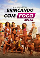Brincando com Fogo: Brasil (1ª Temporada) (Brincando com Fogo: Brasil (1ª Temporada))