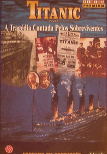 Titanic: A Tragédia Contada pelos Sobreviventes (Titanic: The Survivors' Story)