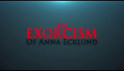 The Exorcism of Anna Ecklund (2016) Movie Trailer