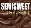 Semisweet: Life in Chocolate